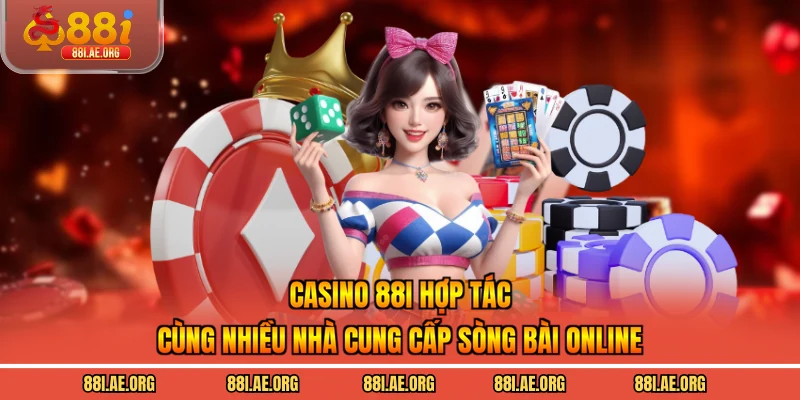 Casino 88I hợp tác cùng nhiều nhà cung cấp sòng bài online