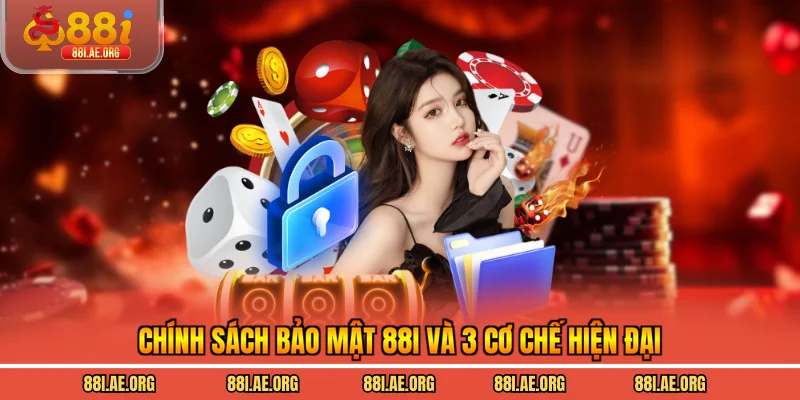 Chính sách bảo mật 88I và 3 cơ chế hiện đại