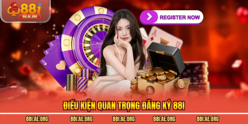 Điều kiện quan trọng đăng ký 88I