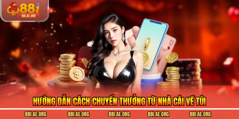 Hướng dẫn cách chuyển thưởng từ nhà cái về túi
