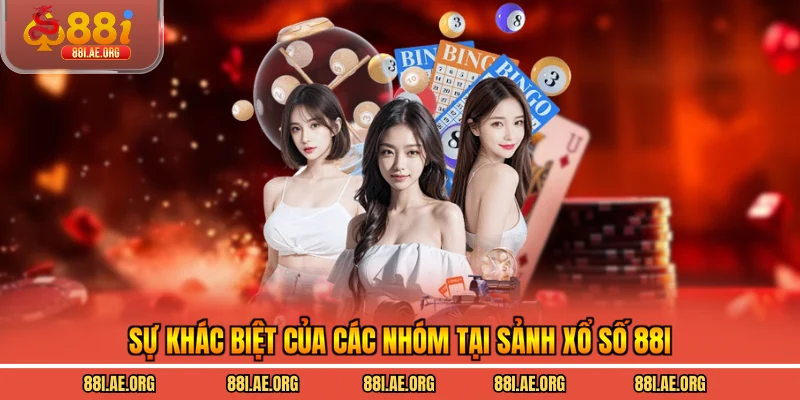Sự khác biệt của các nhóm tại sảnh xổ số 88I