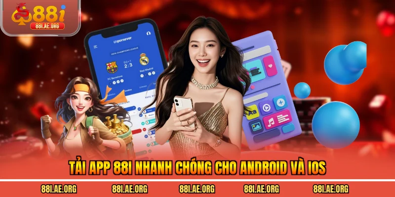 Tải app 88I nhanh chóng cho Android và iOS
